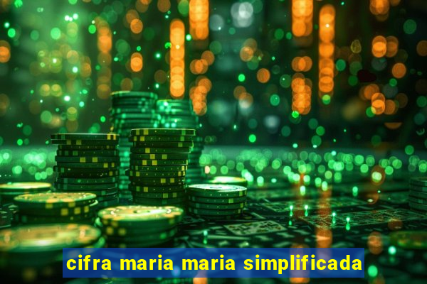 cifra maria maria simplificada